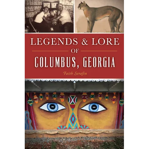 Legends & Lore of Columbus, Georgia - Paperback