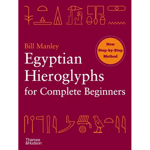 Egyptian Hieroglyphs for Complete Beginners - Paperback