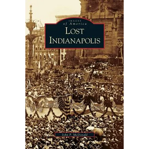 Lost Indianapolis - Hardcover