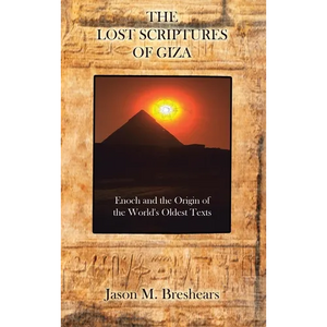 The Lost Scriptures of Giza: Enoch and the Origin of the World's Oldest Texts - Hardcover