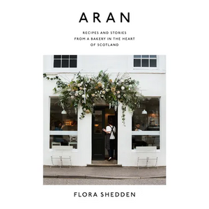 Aran: Recipes and Stories from a Bakery in the Heart of Scotland - Hardcover