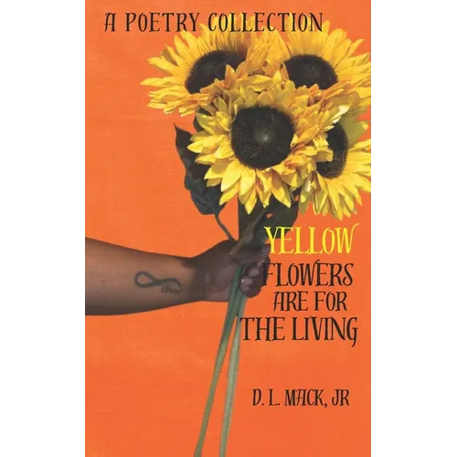 Yellow Flowers Are For The Living - Paperback