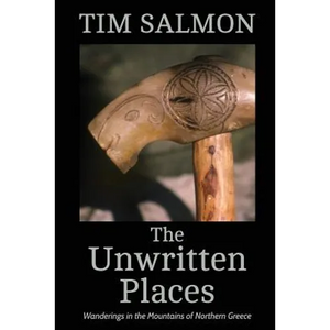 The Unwritten Places: Wanderings in the Mountains of Northern Greece - Paperback