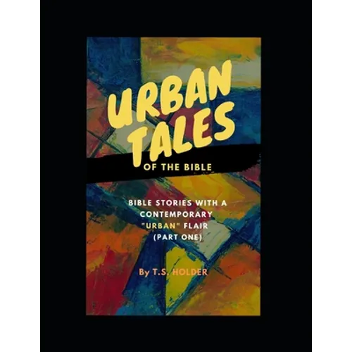 Urban Tales of the Bible (Pt.1) Bible Stories with a Contemporary Urban Flair - Paperback