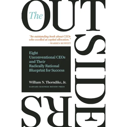 The Outsiders: Eight Unconventional CEOs and Their Radically Rational Blueprint for Success - Hardcover