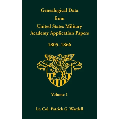 Genealogical Data from United States Military Academy Application Papers, 1805-1866, Volume 1 - Hardcover