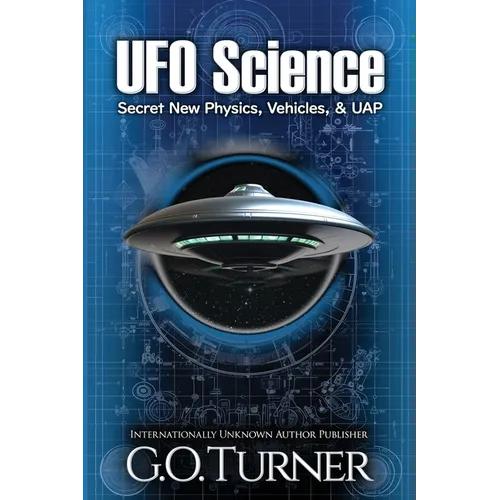 UFO Science: Secret New Physics, Vehicles, & UAP - Paperback