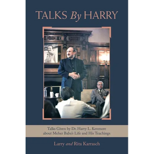 Talks by Harry: Talks Given by Dr. Harry L. Kenmore About Meher Baba's Life and His Teachings - Paperback