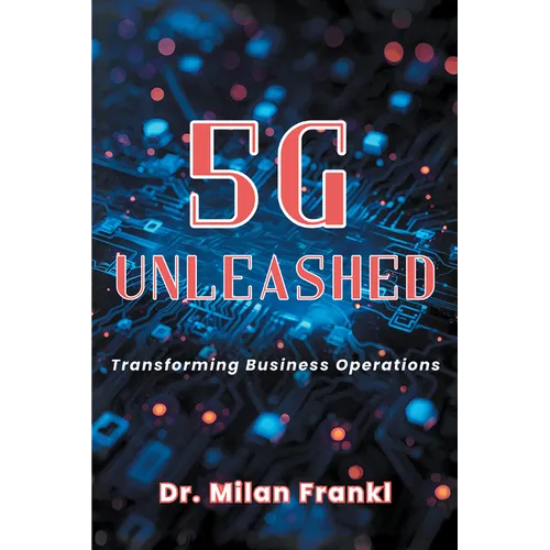 5G Unleashed: Transforming Business Operations - Paperback