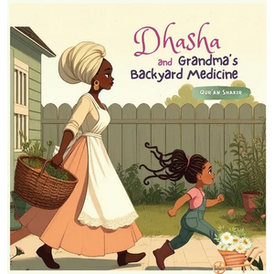 Dhasha and Grandma's Backyard Medicine - Hardcover