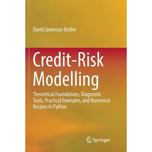 Credit-Risk Modelling: Theoretical Foundations, Diagnostic Tools, Practical Examples, and Numerical Recipes in Python - Paperback