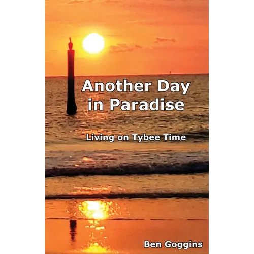 Another Day in Paradise: Living on Tybee Time - Paperback