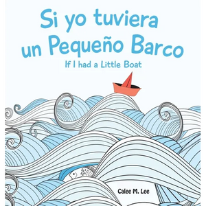 Si yo tuviera un Pequeno Barco/ If I had a Little Boat (Bilingual Spanish English Edition) - Hardcover