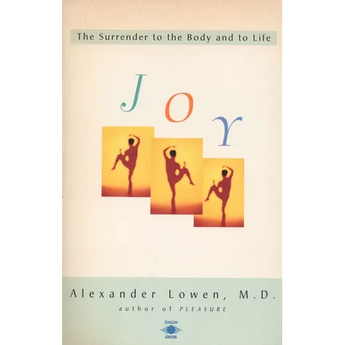 Joy: The Surrender to the Body and to Life - Paperback