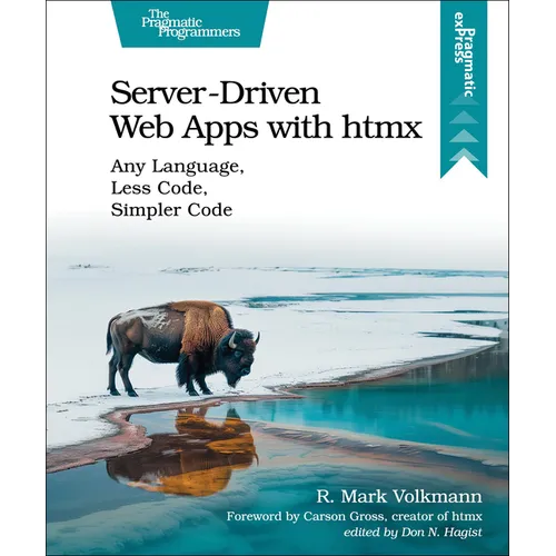Server-Driven Web Apps with Htmx: Any Language, Less Code, Simpler Code - Paperback