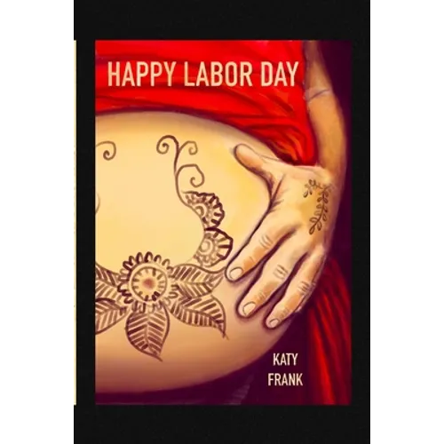 Happy Labor Day: A BirthCare Story of Labor and Childbirth - Paperback
