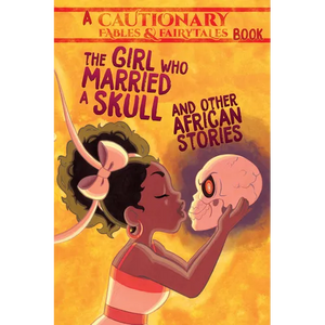 The Girl Who Married a Skull and Other African Stories: And Other African Stories - Paperback