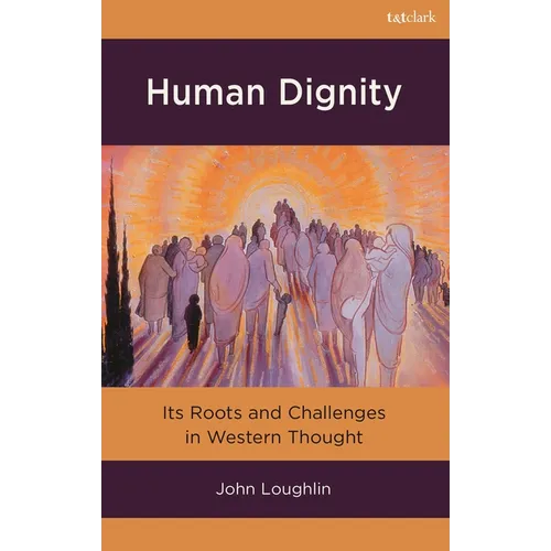Human Dignity: Its Roots and Challenges in Western Thought - Hardcover