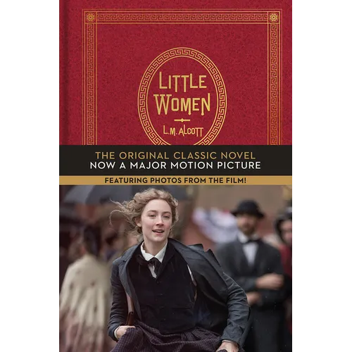 Little Women: The Original Classic Novel Featuring Photos from the Film - Hardcover