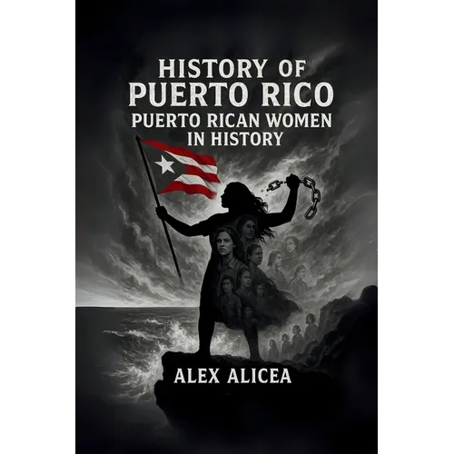 Puerto Rican Women in History Rebels, Workers, and Visionaries: History of Puerto Rico - Paperback