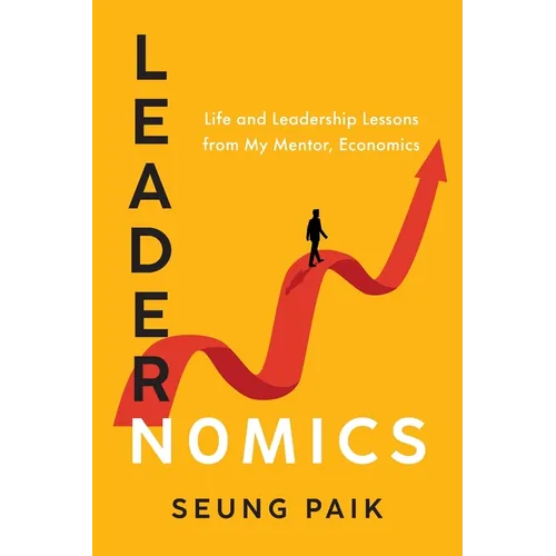 Leadernomics: Life and Leadership Lessons from My Mentor, Economics - Paperback