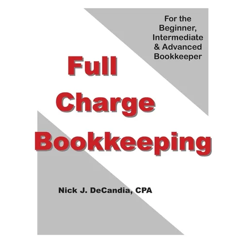 Full-Charge Bookkeeping: For the Beginner, Intermediate & Advanced Bookkeeper - Paperback