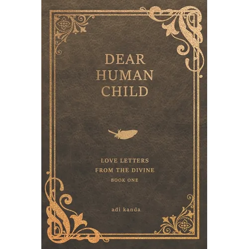 Dear Human Child: Love Letters From the Divine - Paperback