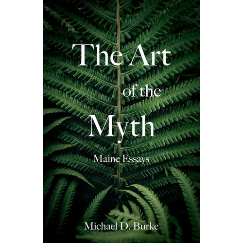 The Art of the Myth: Maine Essays - Paperback