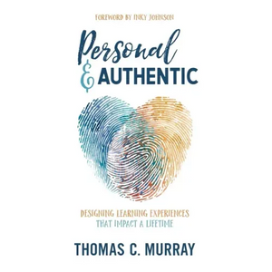 Personal & Authentic: Designing Learning Experiences That Impact a Lifetime - Hardcover