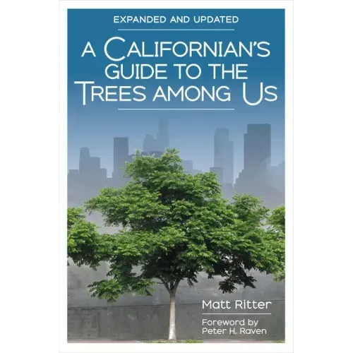 A Californian's Guide to the Trees Among Us: Expanded and Updated - Paperback