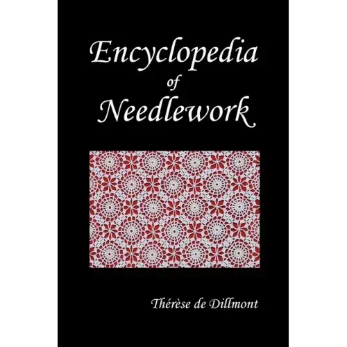 Encyclopedia of Needlework (Fully Illustrated) - Paperback
