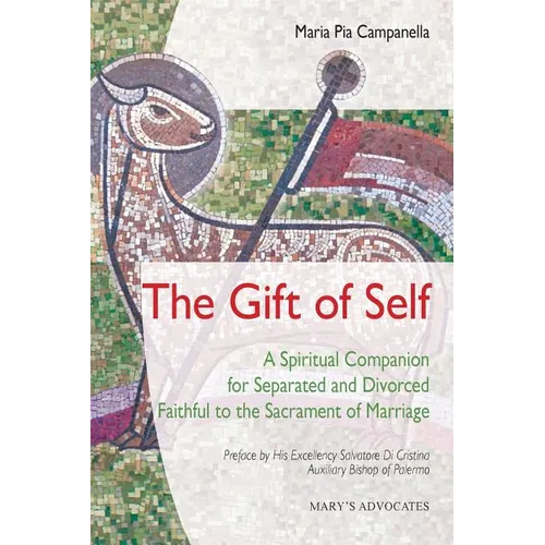 The Gift of Self: A Spiritual Companion for Separated and Divorced Faithful to the Sacrament of Marriage - Paperback