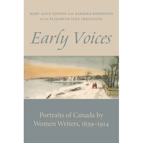 Early Voices: Portraits of Canada by Women Writers, 1639-1914 - Paperback