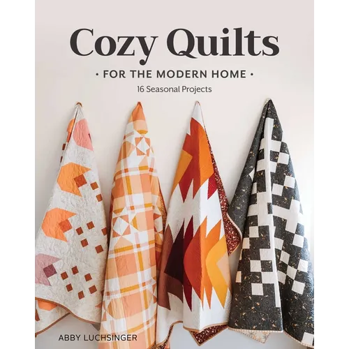 Cozy Quilts for the Modern Home: 16 Seasonal Projects - Paperback