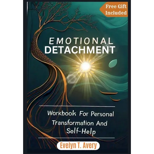 Emotional Detachment: Workbook For Personal Transformation And Self-Help - Paperback