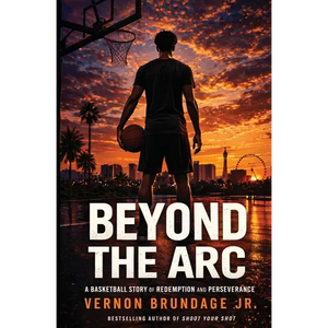 Beyond the Arc: A Basketball Story of Redemption and Perseverance - Paperback