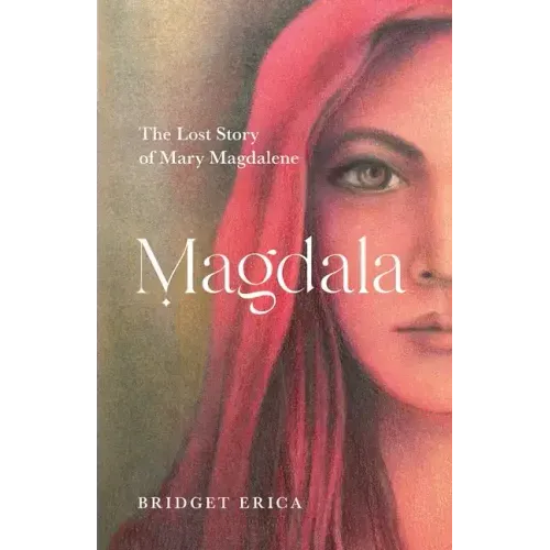 Magdala: The Lost Story of Mary Magdalene - Paperback