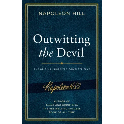 Outwitting the Devil(r): The Complete Text, Reproduced from Napoleon Hill's Original Manuscript, Including Never-Before-Published Content - Hardcover