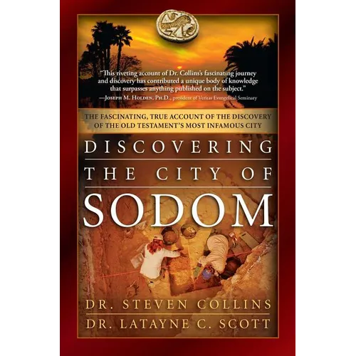 Discovering the City of Sodom: The Fascinating, True Account of the Discovery of the Old Testament's Most Infamous City - Paperback