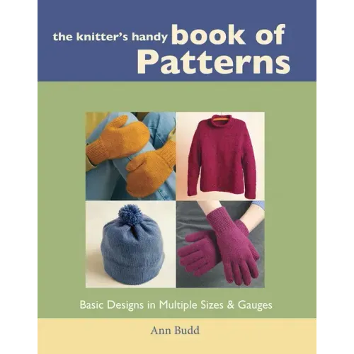 The Knitter's Handy Book of Patterns: Basic Designs in Multiple Sizes and Gauges - Hardcover