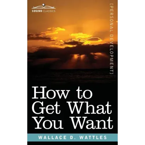How to Get What You Want - Paperback