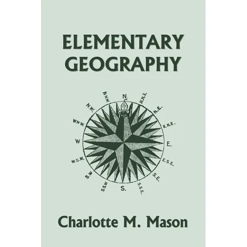 Elementary Geography, Book I in the Ambleside Geography Series (Yesterday's Classics) - Paperback