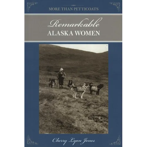 More Than Petticoats: Remarkable Alaska Women - Paperback