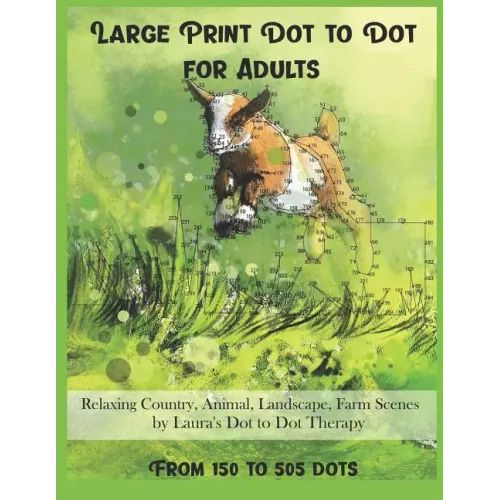 Large Print Dot To Dot For Adults Relaxing Country, Animal, Landscape, Farm Scenes From 150 to 505 Dots - Paperback