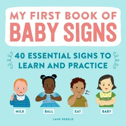 My First Book of Baby Signs: 40 Essential Signs to Learn and Practice - Hardcover