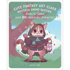 Cute Fantasy Art Class: Mystical Anime Besties - Learn to Draw over 50 Charming Characters - Paperback