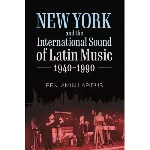 New York and the International Sound of Latin Music, 1940-1990