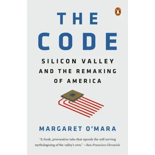 The Code: Silicon Valley and the Remaking of America - Paperback