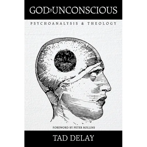 God Is Unconscious: Psychoanalysis and Theology - Paperback