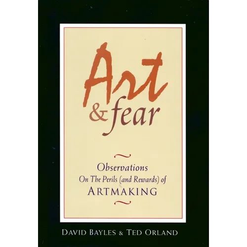 Art & Fear: Observations on the Perils (and Rewards) of Artmaking - Paperback